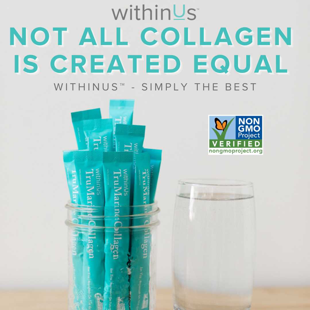 NOT ALL COLLAGEN IS CREATED EQUAL ~ withinUs Team